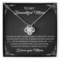 To My Mom- Love Knot Necklace